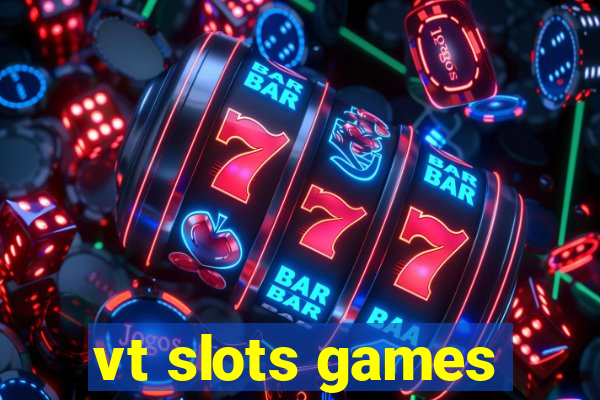 vt slots games